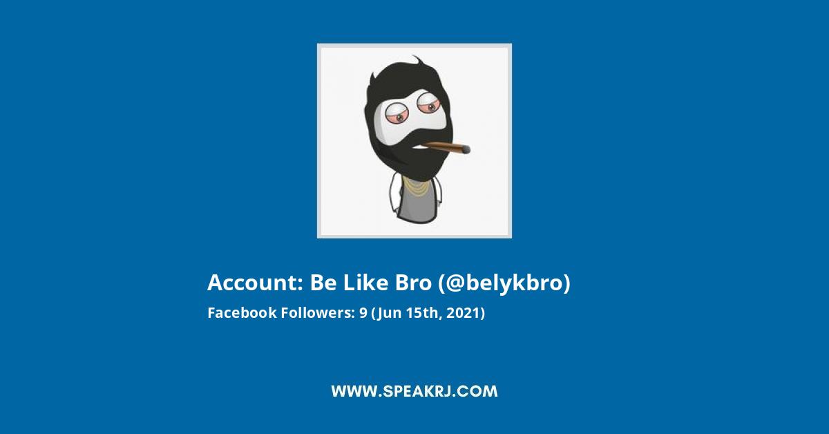 Be like Bro Facebook Stats