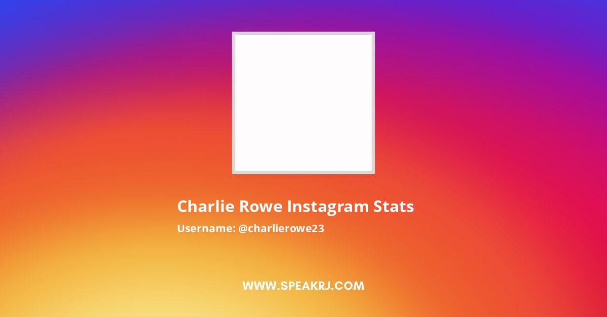 Charlie Rowe Instagram Followers Statistics Analytics Speakrj Stats