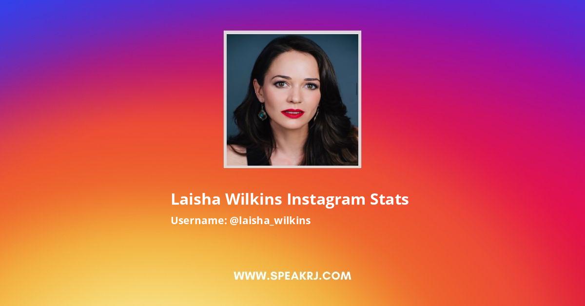 Laisha Wilkins Instagram Followers Statistics Analytics Speakrj Stats