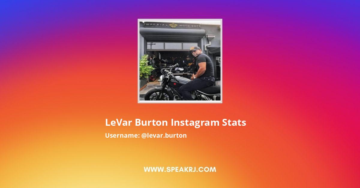 LeVar Burton Instagram Followers Statistics Analytics SPEAKRJ