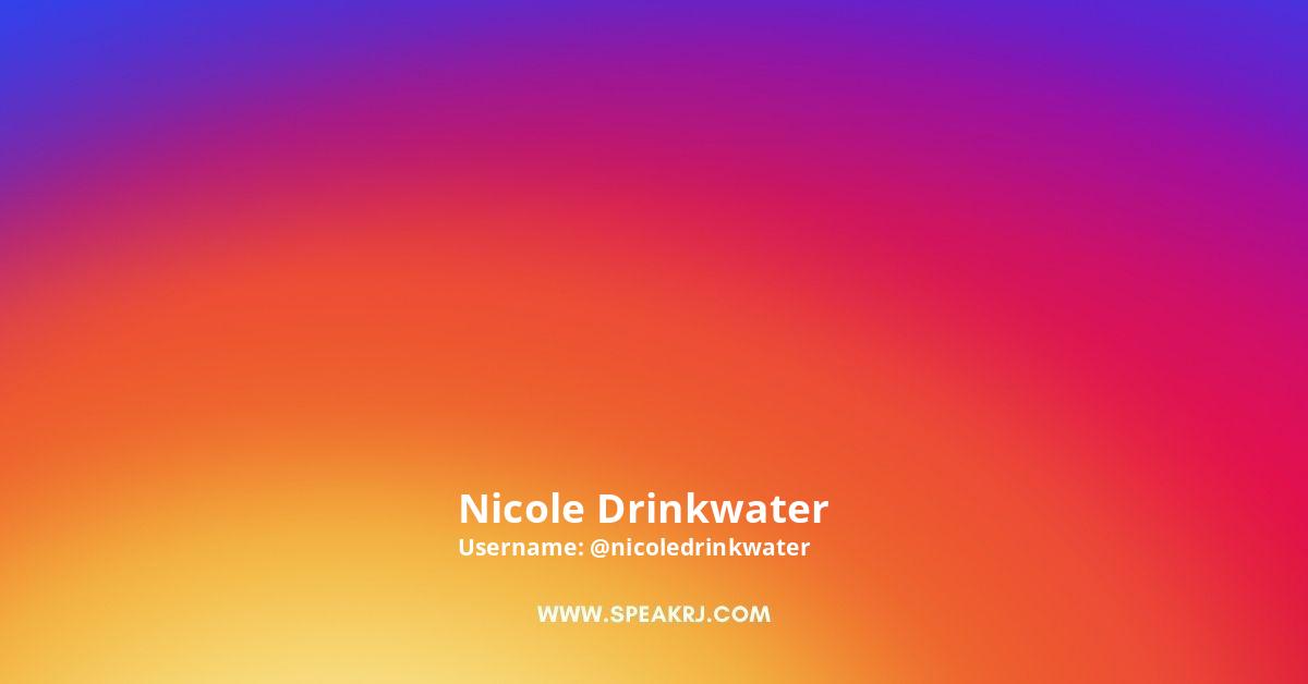 Nicole drinks water
