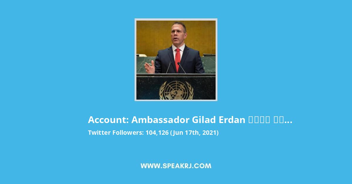 Ambassador Gilad Erdan גלעד ארדן Twitter Stats