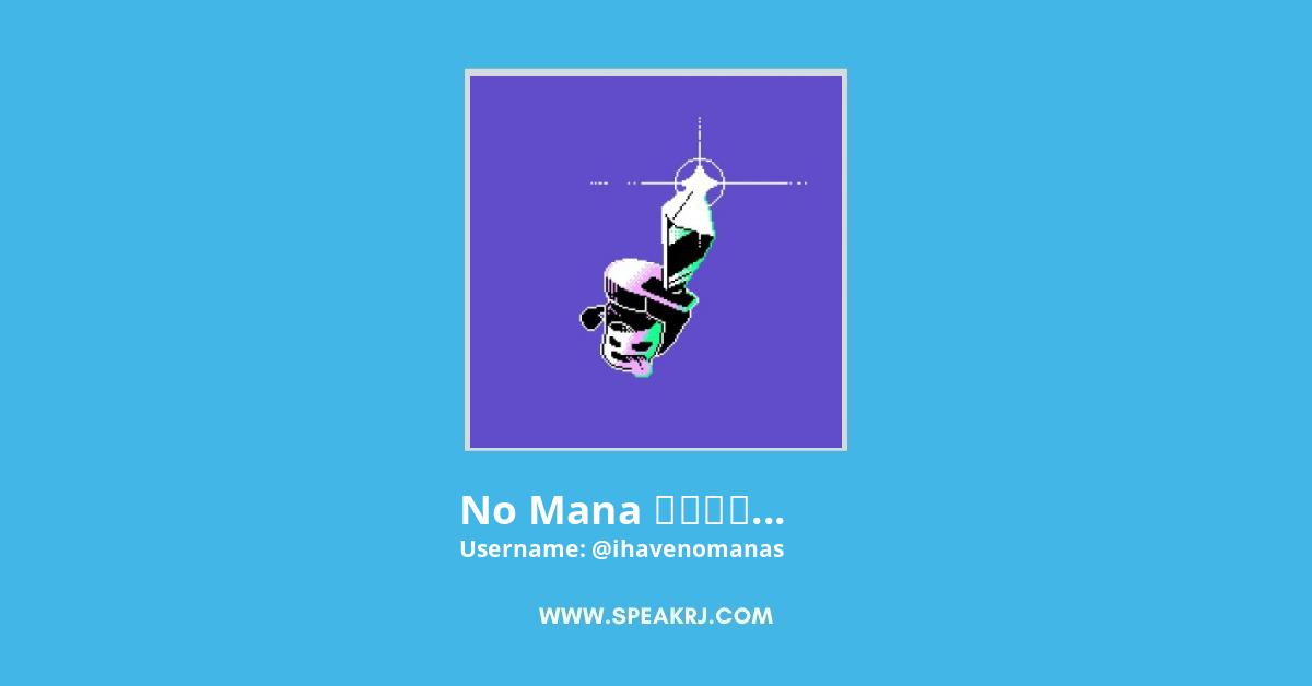no mana ℹ️❤️⚡️🏠 Twitter Stats