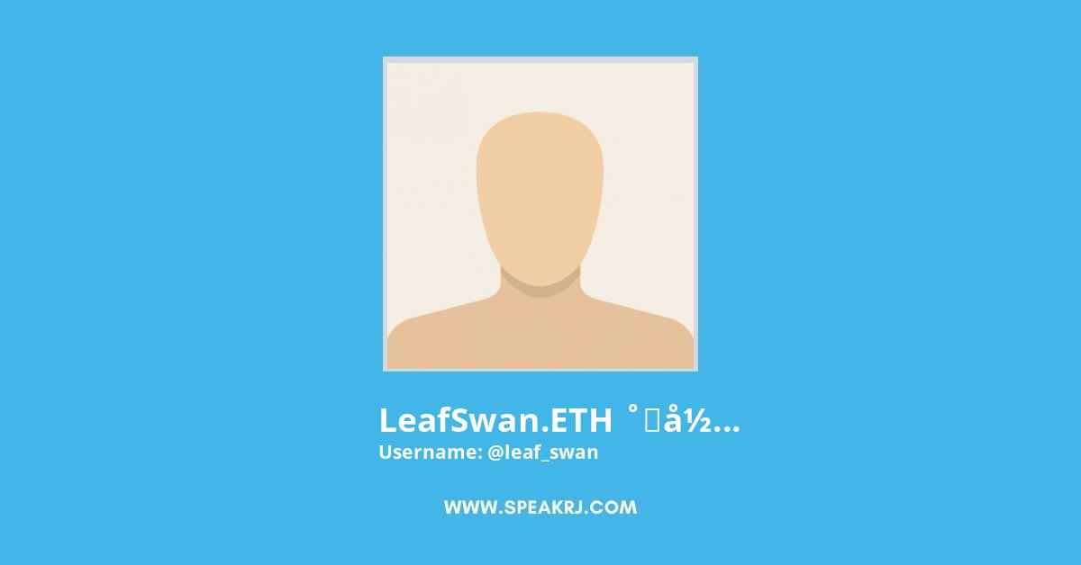 LeafSwan.ETH ˚✩彡 Twitter Stats
