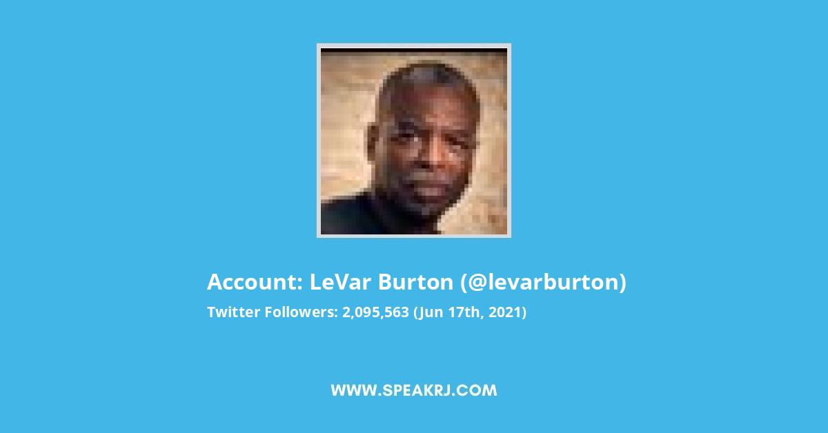 LeVar Burton Twitter Followers Statistics Analytics SPEAKRJ Stats