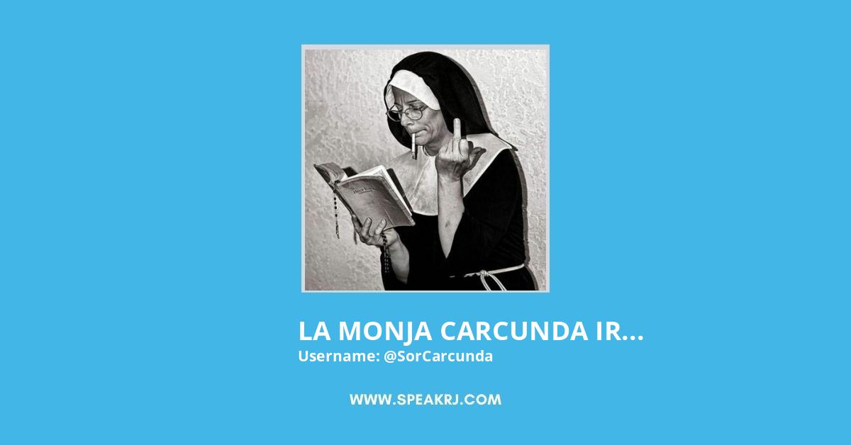 LA MONJA CARCUNDA IRACUNDA Twitter Stats