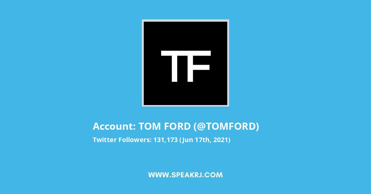 TOM FORD Twitter Statistics / Analytics - SPEAKRJ Stats