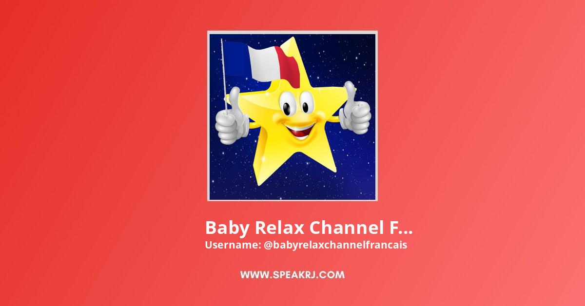 Baby Relax Channel Francais Youtube Channel Subscribers Statistics Speakrj Stats