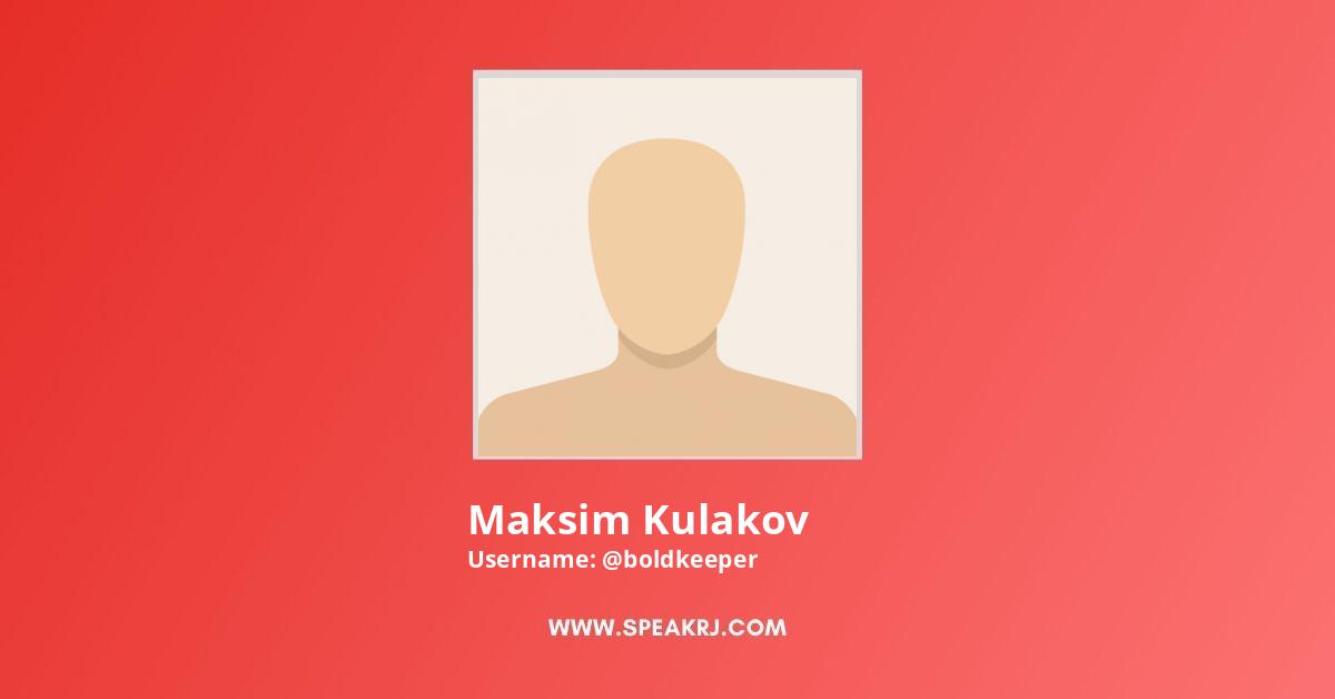 Maksim Kulakov YouTube Channel Stats