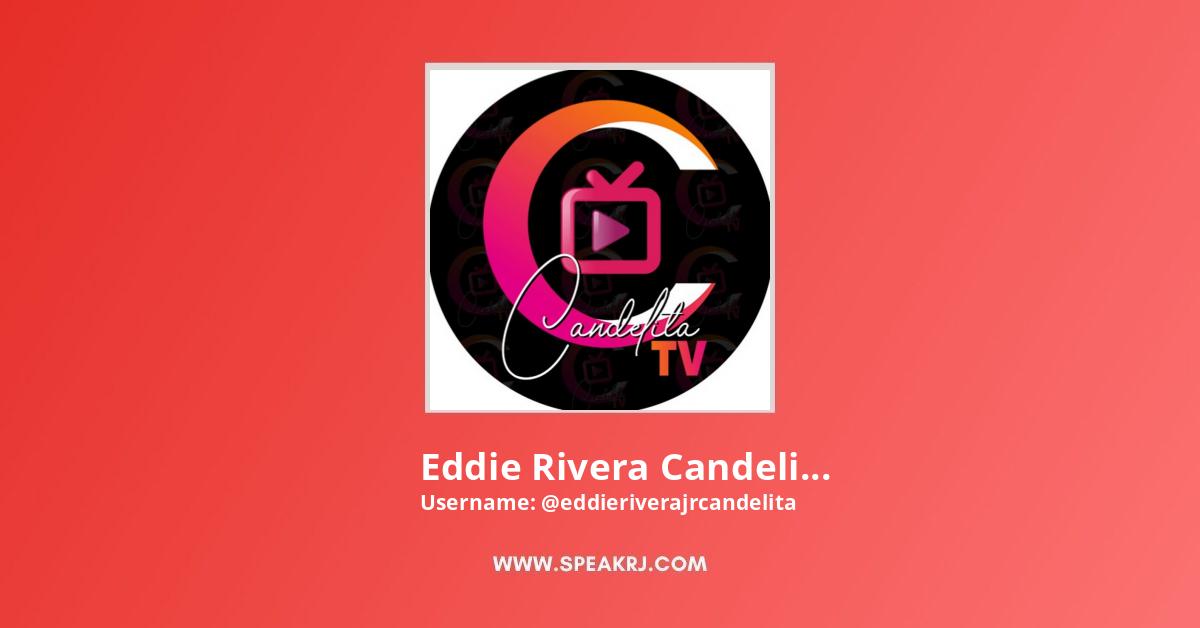 Eddie Rivera Candelita TV YouTube Channel Stats