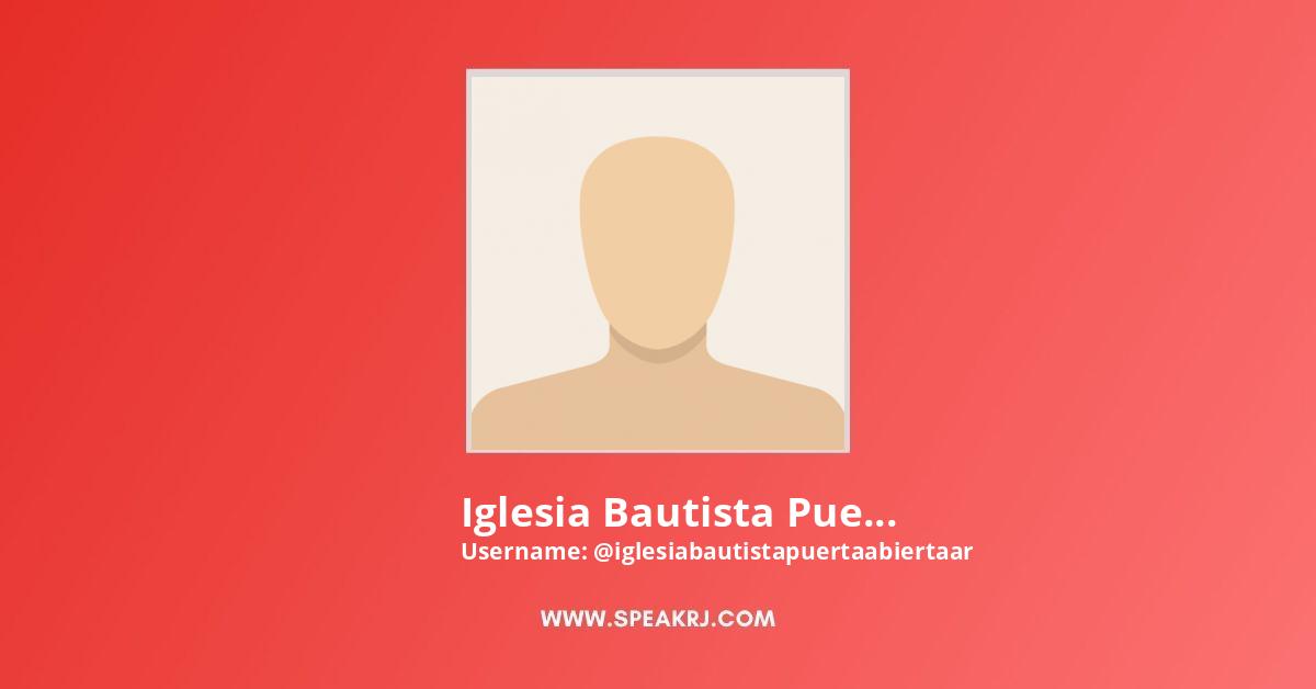 Iglesia Bautista Puerta Abierta . YouTube Channel Statistics / Analytics  - SPEAKRJ Stats