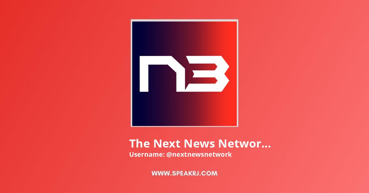 The Next News Network YouTube Channel Statistics / Analytics - SPEAKRJ ...