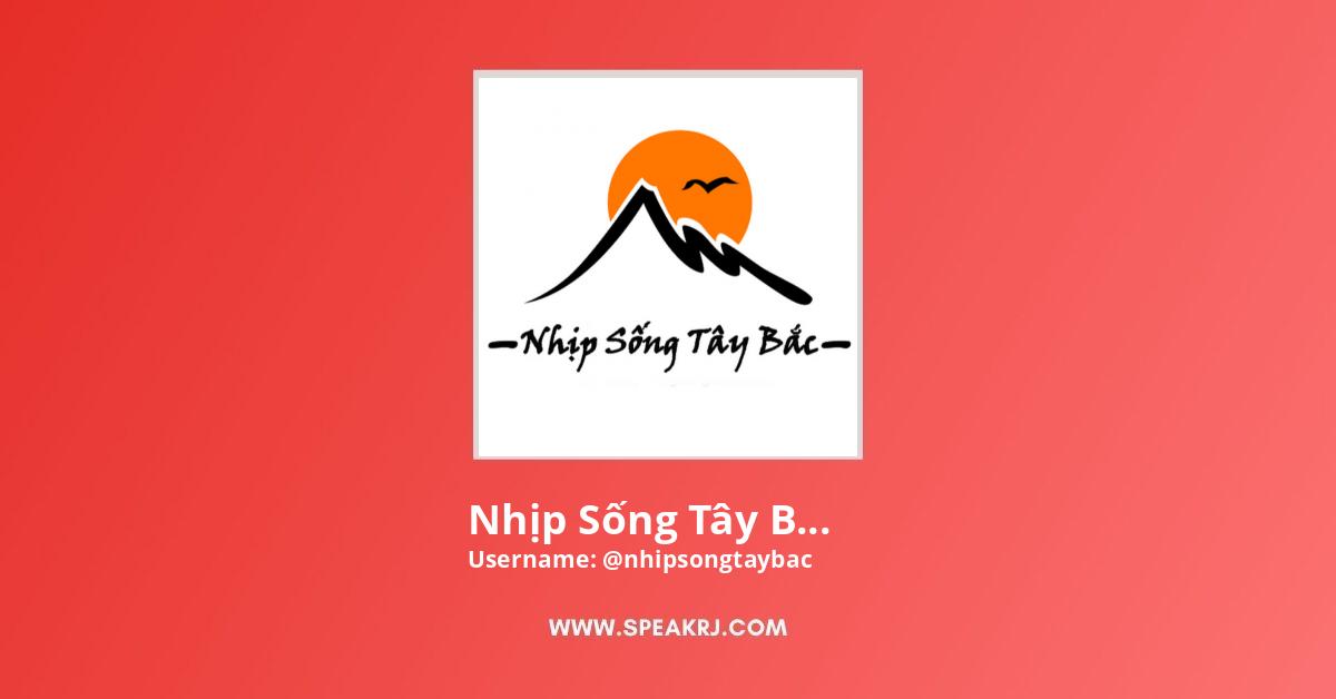 Nhịp Sống Tây Bắc YouTube Channel Subscribers Statistics - SPEAKRJ