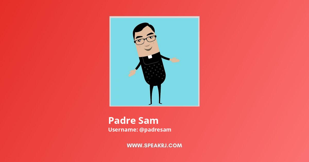 Padre Sam YouTube Channel Statistics / Analytics - SPEAKRJ Stats