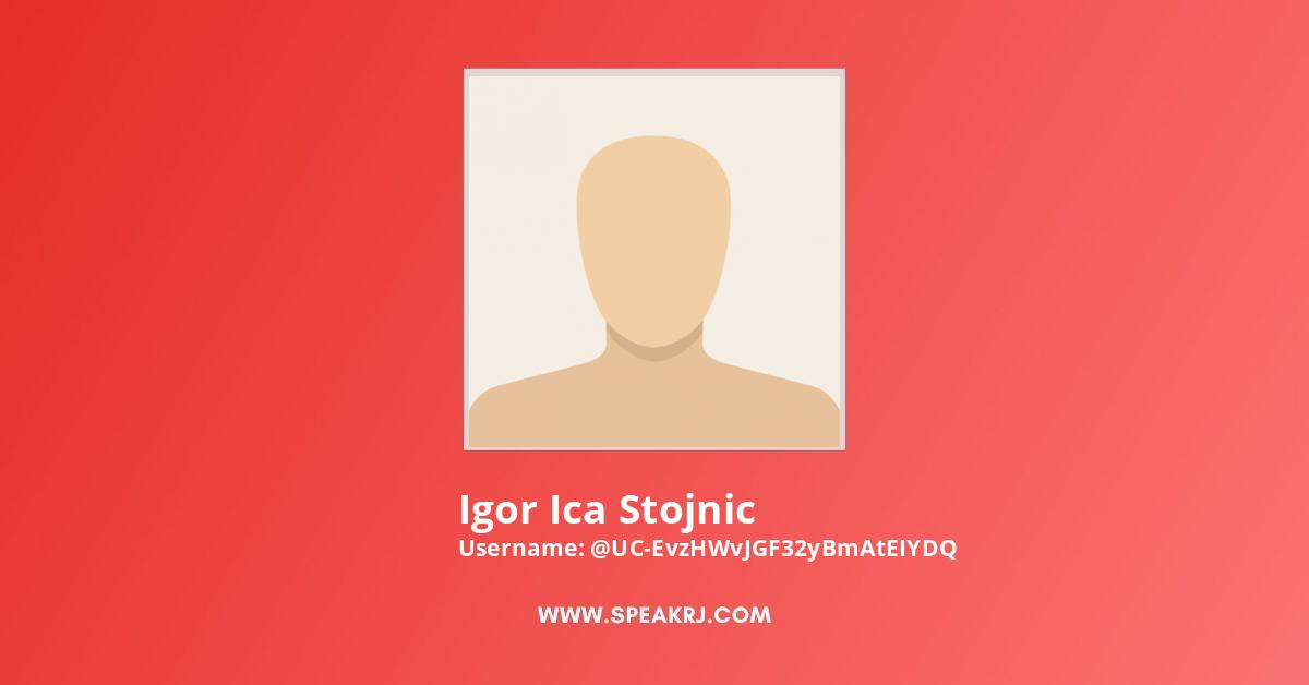 Igor Ica Stojnic YouTube Channel Stats
