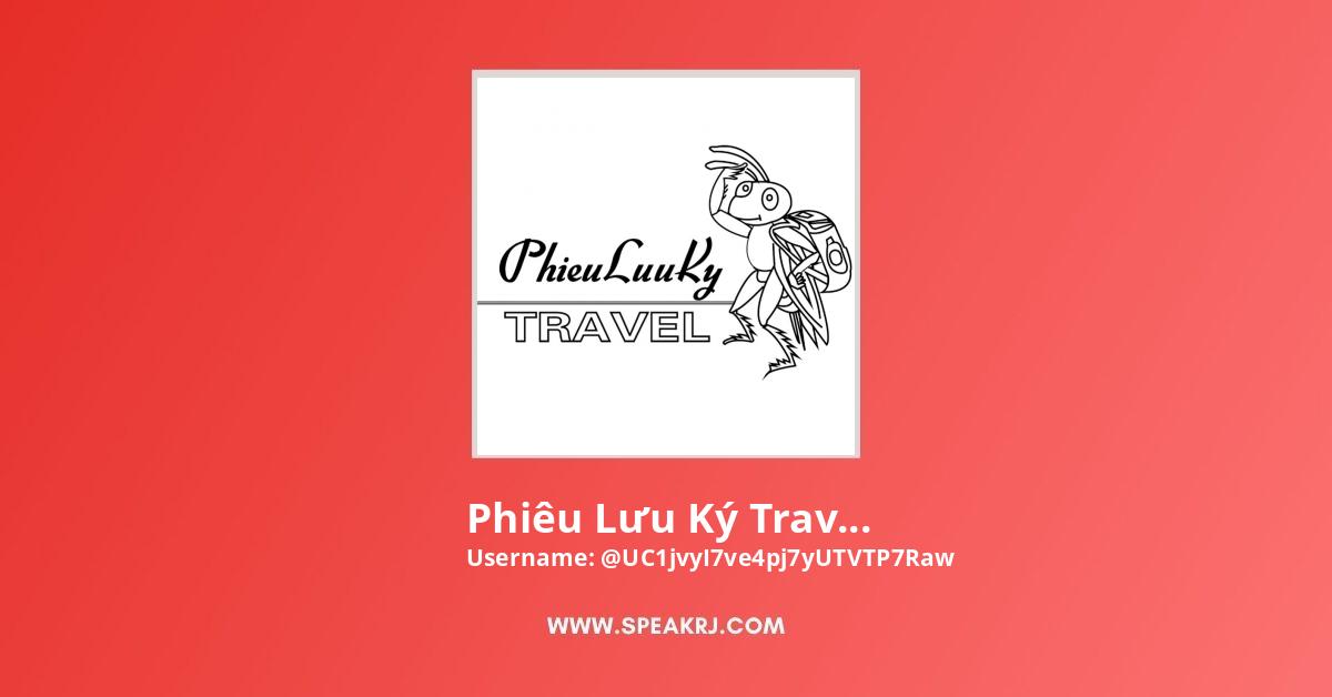 Phiêu Lưu Ký Travel YouTube Channel Stats