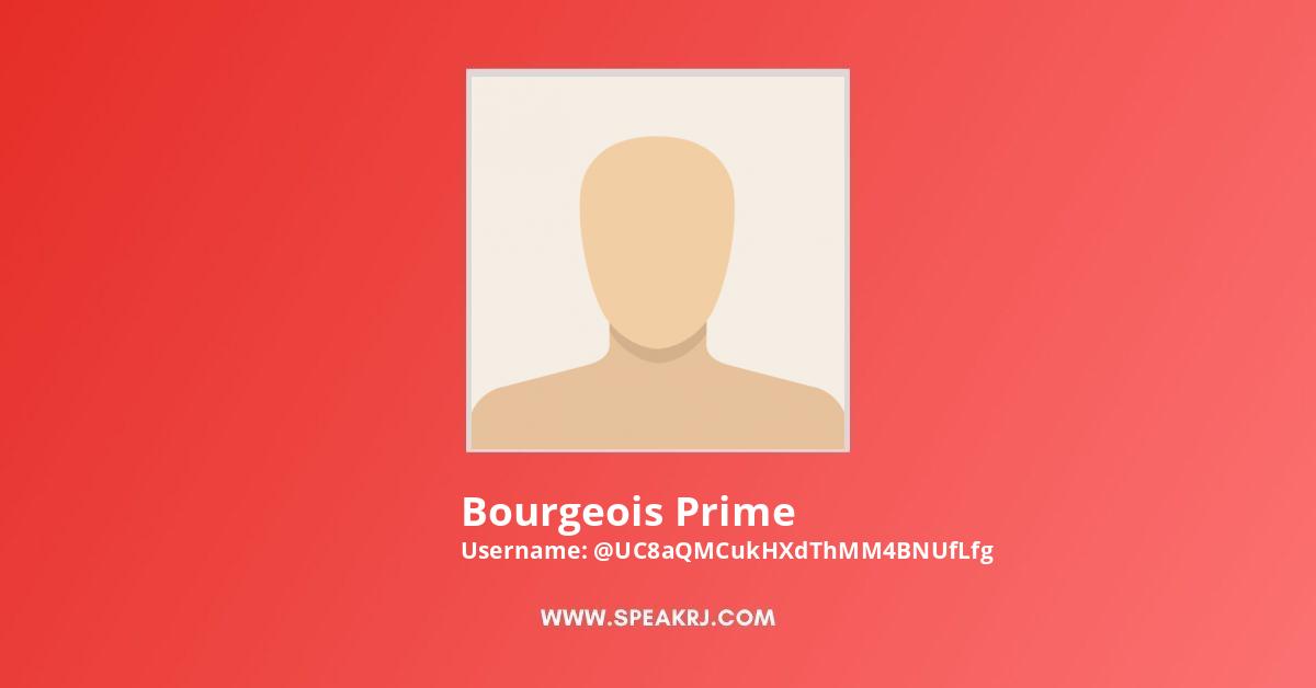 Bourgeois Prime YouTube Channel Stats