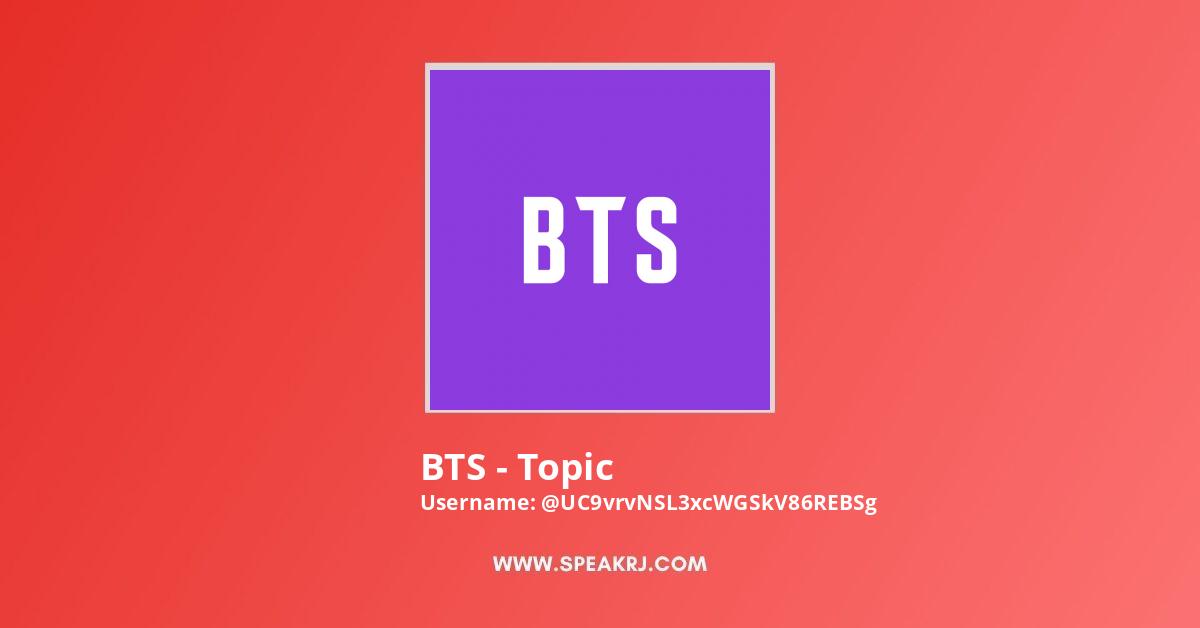 BTS - Topic YouTube Channel Statistics / Analytics - SPEAKRJ Stats