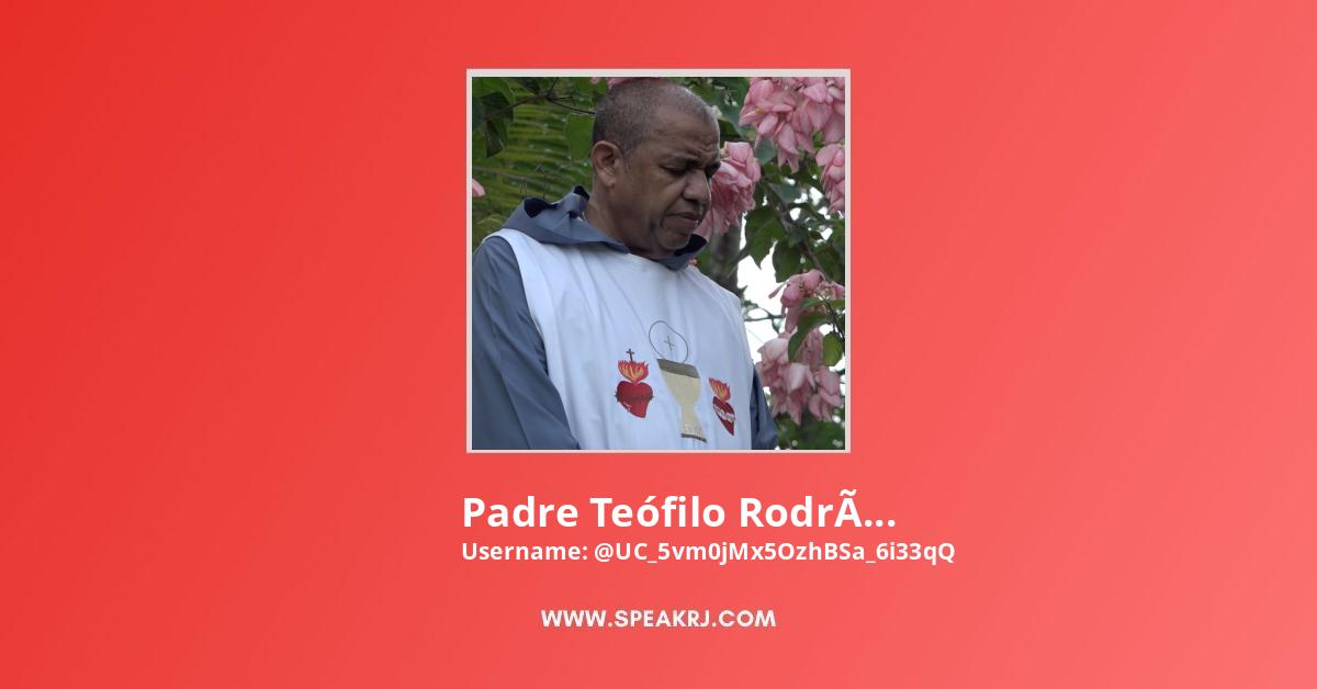 Padre Teófilo Rodríguez/Kerigma De Amor YouTube Channel Statistics /  Analytics - SPEAKRJ Stats