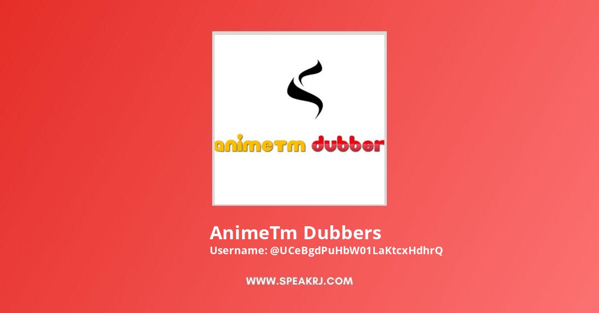 AnimeTm Dubbers YouTube Channel Statistics / Analytics - SPEAKRJ Stats