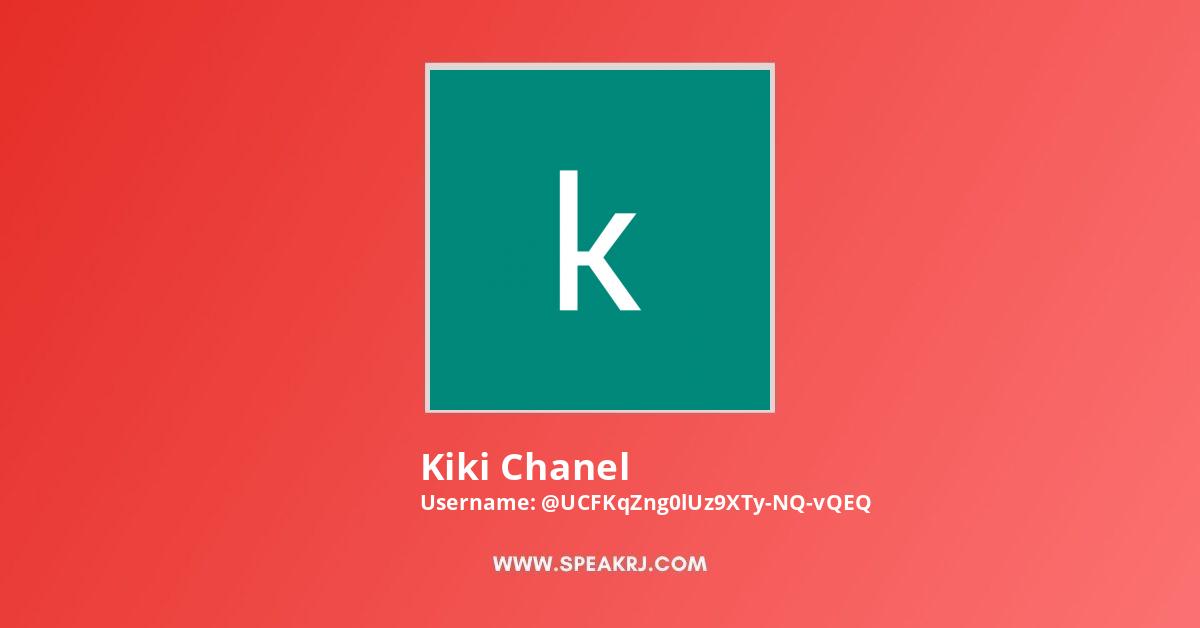 Kiki Chanel  Channel Statistics / Analytics - SPEAKRJ Stats