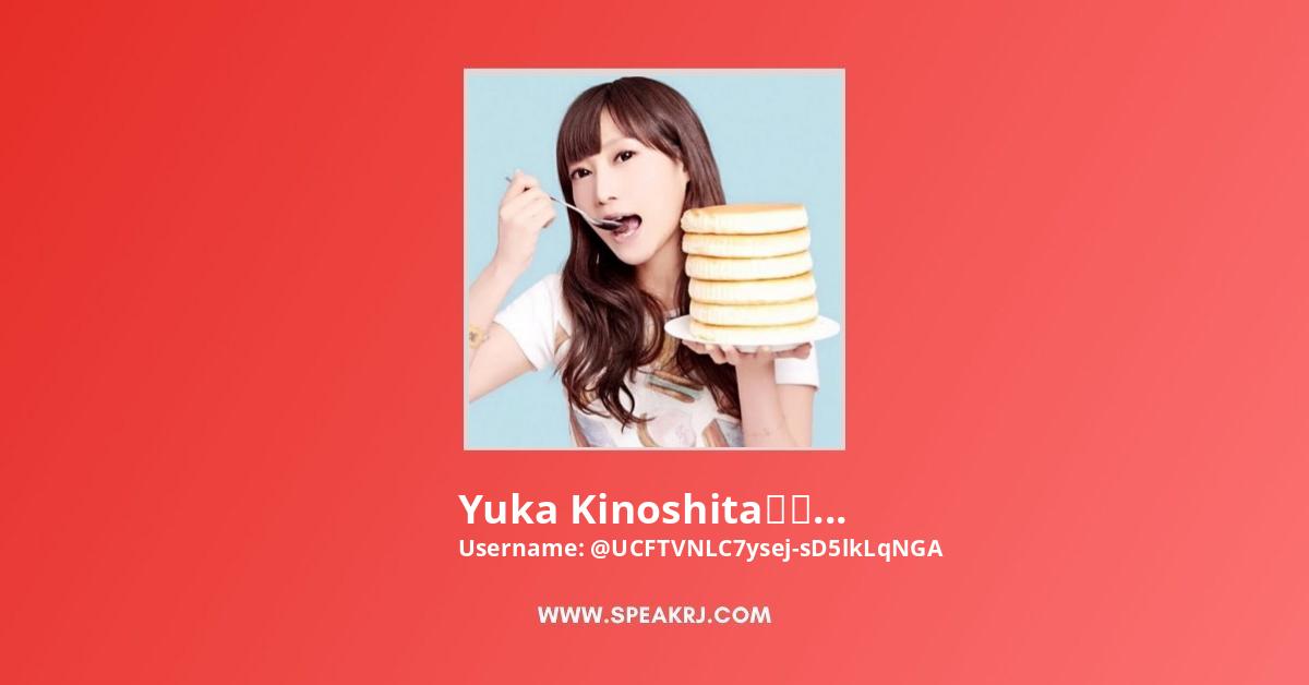 Yuka Kinoshita木下ゆうか Youtube Channel Subscribers Statistics Speakrj Stats