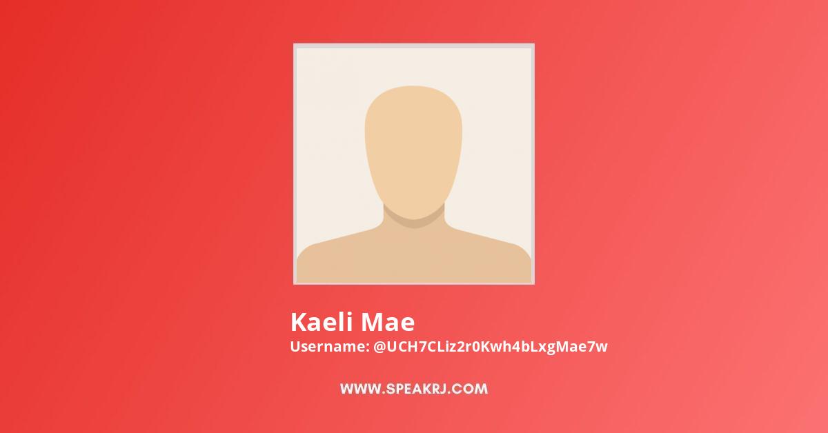 Kaeli Mae  Channel Statistics / Analytics - SPEAKRJ Stats