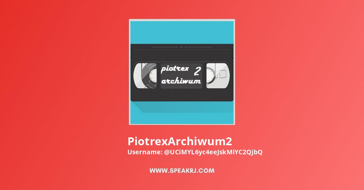 PiotrexArchiwum2 YouTube Channel Stats
