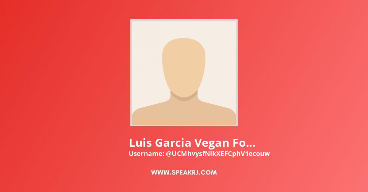 Luis Garcia Vegan Food YouTube Channel Stats