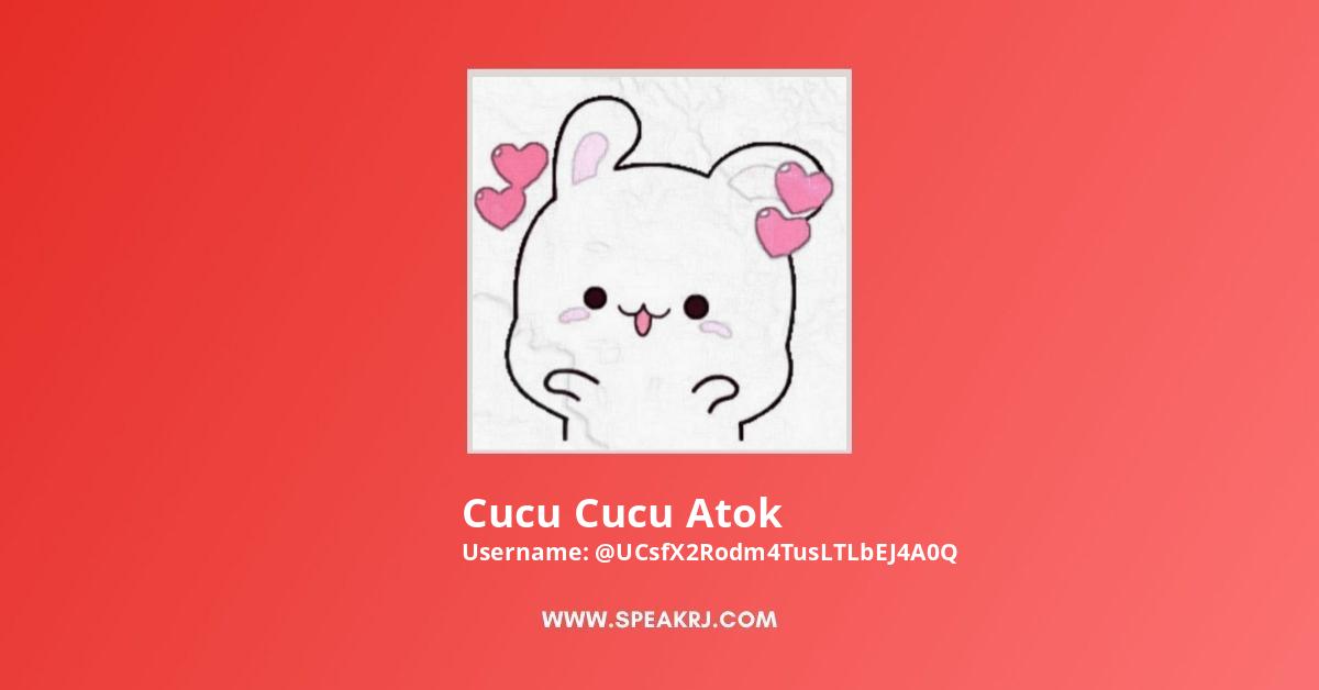 Cucu Cucu Atok YouTube Channel Stats