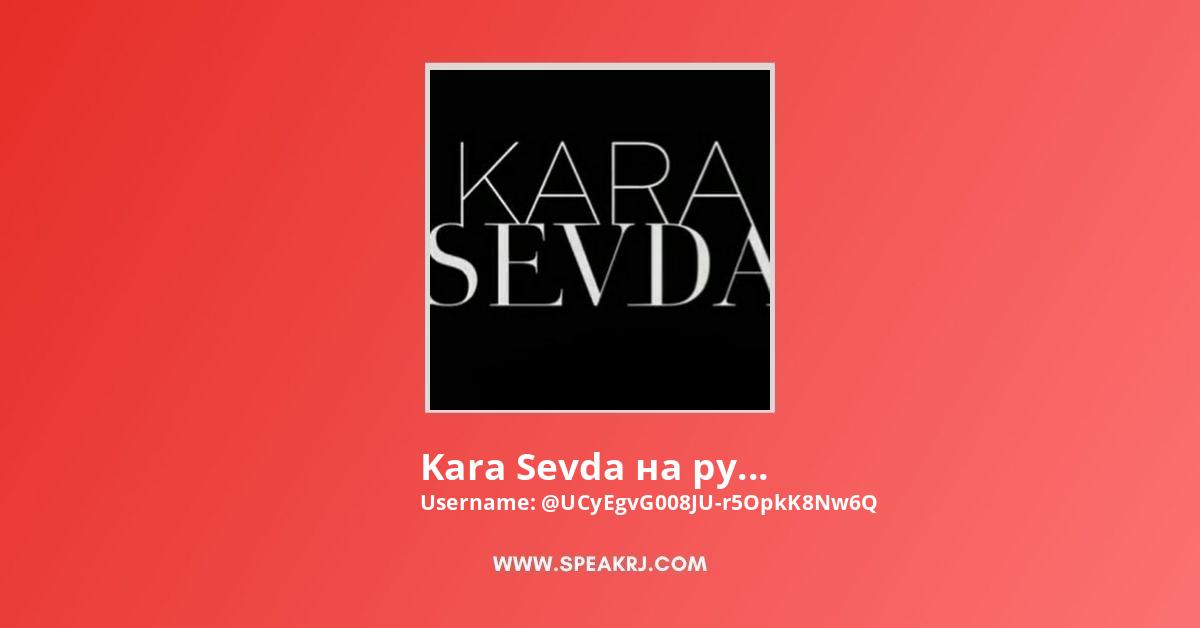 Kara Sevda на русском языке YouTube Channel Stats